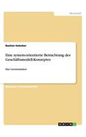 Eine system-orientierte Betrachtung des Geschäftsmodell-Konzeptes