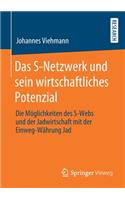 Das S-Netzwerk und sein wirtschaftliches Potenzial