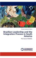 Brazilian Leadership and the Integration Process in South America: (English)