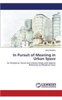 In Pursuit of Meaning in Urban Space