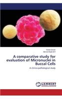 comparative study for evaluation of Micronuclei in Buccal Cells