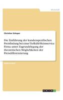 Die Einführung der kundenspezifischen Preisfindung bei einer Tiefkühl-Heimservice Firma unter Zugrundelegung der theoretischen Möglichkeiten der Preisdifferenzierung
