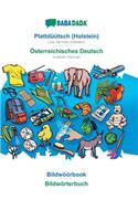 BABADADA, Plattdüütsch (Holstein) - Österreichisches Deutsch, Bildwöörbook - Bildwörterbuch: Low German (Holstein) - Austrian German, visual dictionary