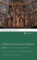 Reprasentation in Einer Bettelordenskirche: Die Spatmittelalterlichen Bildtafeln Der Dominikaner in Krakau