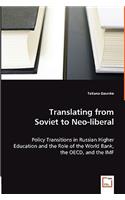 Translating from Soviet to Neo-liberal - Policy Transitions in Russian Higher Education and the Role of the World Bank, the OECD, and the IMF