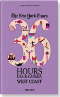 New York Times 36 Hours: USA & Canada, West Coast: West Coast
