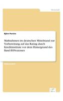 Maßnahmen im deutschen Mittelstand zur Vorbereitung auf das Rating durch Kreditinstitute vor dem Hintergrund des Basel-II-Prozesses