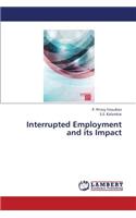 Interrupted Employment and its Impact