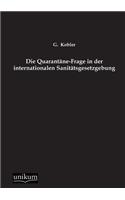 Die Quarantane-Frage in Der Internationalen Sanitatsgesetzgebung