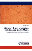 Vibratory Drum Interaction with Layered Elastic Media