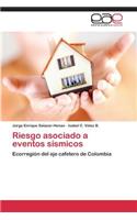 Riesgo Asociado a Eventos Sismicos