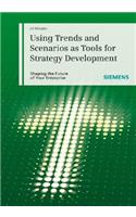 Using Trends and Scenarios as Tools for Strategy Development