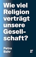 Wie viel Religion vertragt unsere Gesellschaft?