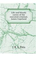 Life and Bloody Career of the Executed Criminal, James Copeland