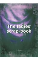 The ladies' scrap-book: (English)