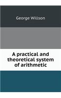 A Practical and Theoretical System of Arithmetic