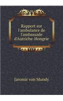 Rapport Sur l'Ambulance de l'Ambassade d'Autriche-Hongrie