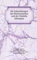 Die Erkrankungen des Ruckenmarkes und der Medulla oblongata