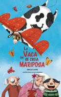 La Vaca Que Se Creía Mariposa / The Butterfly Cow