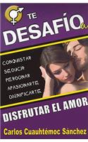 Te Desafio A Disfrutar el Amor