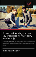 Przewodnik kazdego ucznia, aby zrozumiec wplyw rodziny na edukacje