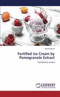 Fortified Ice Cream by Pomegranate Extract