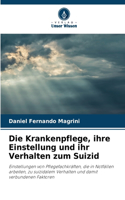 Die Krankenpflege, ihre Einstellung und ihr Verhalten zum Suizid