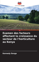 Examen des facteurs affectant la croissance du secteur de l'horticulture au Kenya