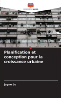 Planification et conception pour la croissance urbaine