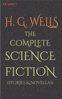 H. G. Wells- The Complete Science Fiction (Stories & Novellas)