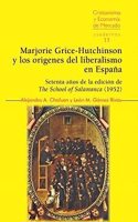 MARJORIE GRICE-HUTCHINSON Y LOS ORIGENES DEL LIBERALISMO EN ESPANA