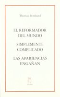 El reformador del mundo;Simplemente complicado;Las apariencias enganan