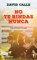 No te rindas nunca- Relanzamiento: Lucha por alcanzar tus metas