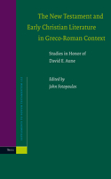 New Testament and Early Christian Literature in Greco-Roman Context: Studies in Honor of David E. Aune