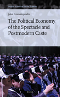 Political Economy of the Spectacle and Postmodern Caste