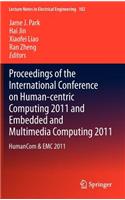 Proceedings of the International Conference on Human-Centric Computing 2011 and Embedded and Multimedia Computing 2011