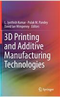 3D Printing and Additive Manufacturing Technologies