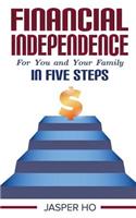 Financial Independence for You and Your Family in Five Steps