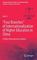 “Four Branches” of Internationalization of Higher Education in China: A Policy Retrospective Analysis(Exploring Education Policy in a Globalized World: Concepts, Contexts, and Practices)