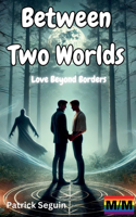Between Two Worlds - Love Beyond Borders