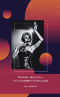 Whitney Houston: Life, Trivia and Tribute (Whitney Houston: vie, anecdotes et hommage): L'extraordinaire parcours d'une légende de la musique.