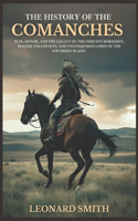 The History of the Comanches: War, Honor, and the Legacy of the Fiercest Horsemen, and Unconquered Lords of the Southern Plains(Native American History)