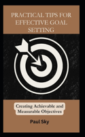Practical Tips for Effective Goal Setting