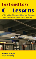 Fast and Easy C++ Lessons In This Edition