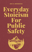 Everyday Stoicism for Public Safety