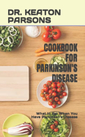 Cookbook for Parkinson's Disease: What to Eat When You Have Parkinson's Disease