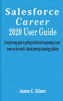 Salesforce Career User guide: A step-by-step guide to getting started and progressing in your career on the world's fastest-growing technology platform.