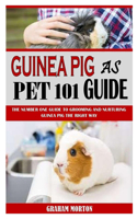 Guinea Pig as Pet 101 Guide