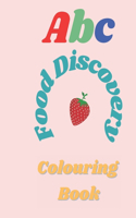 Abc Colouring Book: Food Discovery