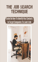 The Job Search Technique: Guide On How To Identify Key Contacts In Target Companies To Land A Job: Looking For A Job